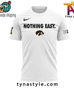 Iowa Hawkeyes Nothing Easy TShirt For Fans